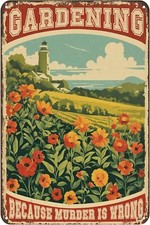 Vintage Metal Tin Sign 8x12 Inches Gardening Because Murder is Wrong Metal Sign