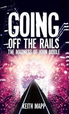 Going Off the Rails: The Madness of John..., Keith Mapp