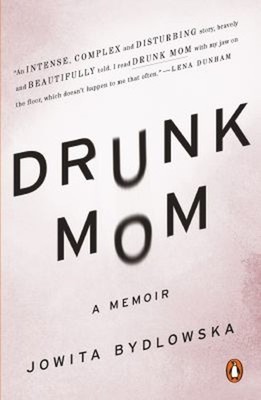 Drunk Mom : A Memoir Paperback Jowita Bydlowska