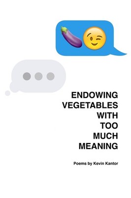 Endowing Vegetables With Too Much Meaning - paperback Kantor, Kevin