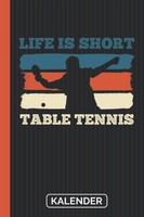 Kalender 2021: Life Is Short - Tischtennis
