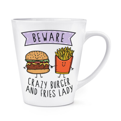 Vorsicht Crazy Burger And Fries Lady 12 Unzen Latte Becher Tasse lustiger Witz Fast Food Chips