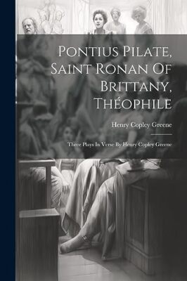Greene - Pontius Pilate Saint Ronan Of Brittany Thophile  Three Pla - X555z