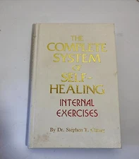 The Complete System of Self-Healing: Internal Exercises by Dr. Stephen T. Chang