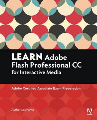 Learn Adobe Animate CC for Interactive Media: Adobe Certified Associate Exam Pre