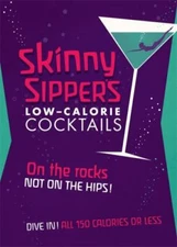 NEW!! Skinny Sippers : Low-Calories Cocktails by Spruce (2014, Hardcover)