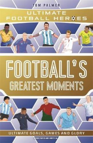 Tom Palmer Football's Greatest Moments (Ultimate Football Heroes - T (Tascabile)