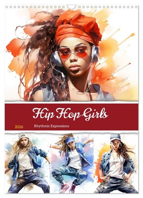 Rose Hurley | Hip Hop Girls. Rhythmic Expressions (Wandkalender 2026 DIN A3...
