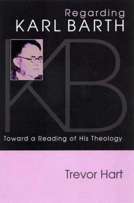 Regarding Karl Barth: Toward a - Paperback, by Hart Trevor A. - Very Good x