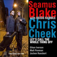 Seamus Blake / Chris Cheek With Reeds Ramble Let's Call the Whole Thing Off CD