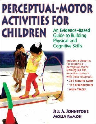 Perceptual-Motor Activities for Children: An Evidence-Based Guide to Building...
