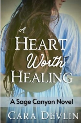 A Heart Worth Healing: A Sage Canyon N..., Devlin, Cara