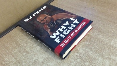 Why I Fight: The Belt Is Just an Accessory - Penn, Jay Dee ''B.J.''|Weintraub,...