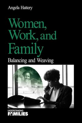 Women, Work, and Families Balancing and Weaving Angela Hattery Taschenbuch 2000