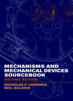 Mechanisms and Mechanical Devices Sourcebook by Neil J. Sclater (1996,...