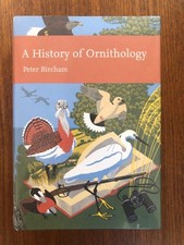 A History of Ornithology. Peter Bircham (Hardback, 2007) New Naturalist 104. NEW