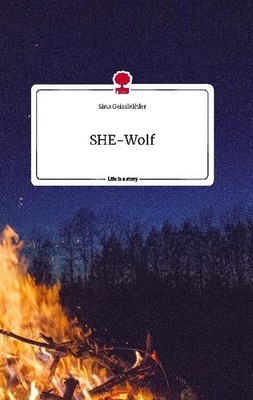 SHE-Wolf. Life is a Story - story.one Sina Geissbühler