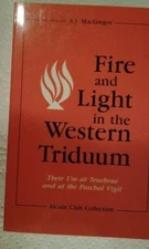 Fire and Light in the Western Triduum: Their Use... by Macgregor, A.J. Paperback