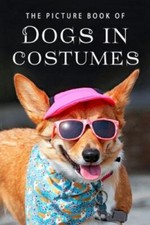 The Picture Book of Dogs in Costumes: A ... 9781706555308 by Books, Sunny Street