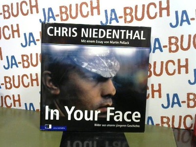 In Your Face: Bilder aus unserer jüngsten Geschichte Niedenthal, Chris und Marti