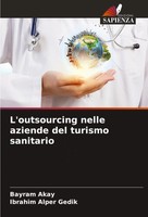 L'outsourcing Nelle Aziende Del Turismo Sanitario Bayram Akay (U. A.) Buch 2024