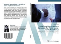 Workflow Management Concepts For Agile Long-Term Workflows Rouven Thimm
