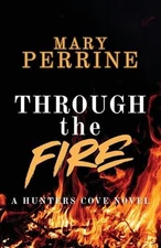 Through the Fire: A Hunters Cove Novel by Mary Perrine Paperback Book