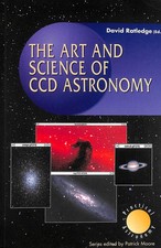 The Art and Science of CCD Astronomy by David Ratledge (ed)