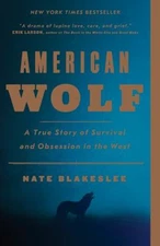 American Wolf : A True Story of Survival and Obsession in the Wes