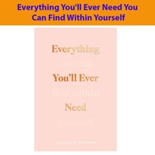 Everything You'll Ever Need You Can Find Within Yourself