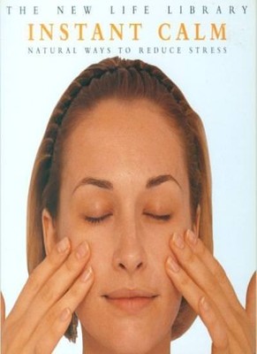 Instant Calm - Natural Ways to Reduce Stress (The New Life Library),Beverley Jo