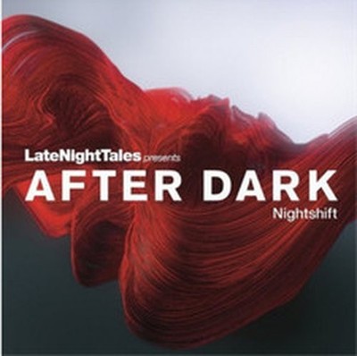 VARIOUS ARTISTS LATE NIGHT TALES PRESENTS AFTER DARK: NIGHTSHIFT (CD) ALBUM