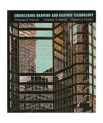 Engineering Drawing and Graphic Technology, French, Thomas E.; Vierck, Charles J