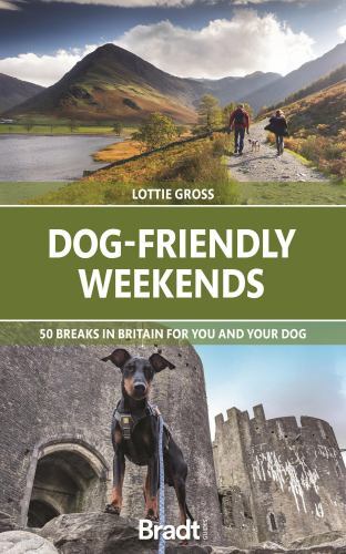 Dog-Friendly Weekends : 50 Breaks in Britain for You and Your Dog by Lottie ...