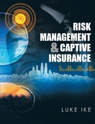 Luke Ike Risk Management & Captive Insurance (Taschenbuch)