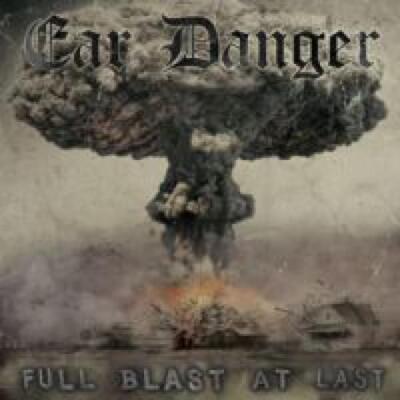 Ear Danger - Full Blast At Last CD #79115