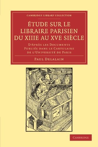 Etude sur le libraire Parisien du XIIIe au XVe , Delalain, Paul<-