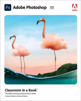 Adobe Photoshop Classroom in a Book (2021 Release) by Conrad Chavez: Used