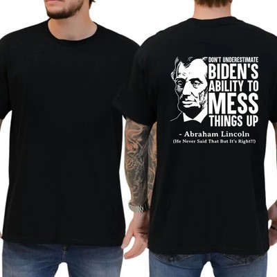 Don't Underestimate Biden's Ability To Mess Things Up T-shirt For Men