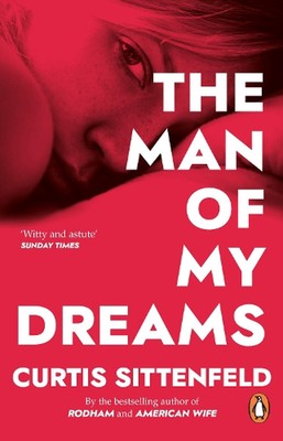 The Man of My Dreams by Curtis Sittenfeld (English) Paperback Book