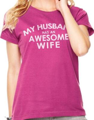 My Husband has an Awesome Wife | Funny Women Graphic Tee Shirt, Mothers Day Gift