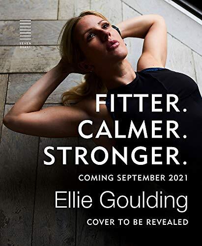 Fitter. Calmer. Stronger. By Ellie Goulding