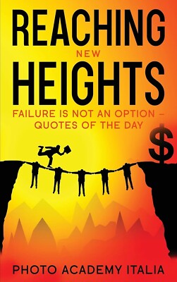 Reaching New Heights: Failure Is Not an Option - Quotes of the Day Hardcover by