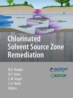 Chlorinated Solvent Source Zone Remediation by Bernard H Kueper: New