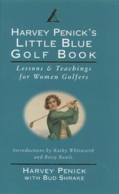 Harvey Penick's Little Blue Golf Book: Lessons & Te by Penick, Harvey 0002187159
