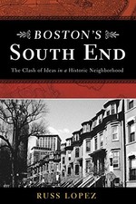 BOSTON'S SOUTH END: THE CLASH OF IDEAS IN A HISTORIC By Russ Lopez & Deepa VG
