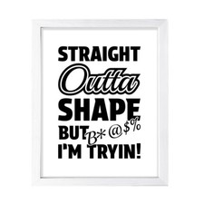 Designs ByLITA Straight Outta Shape But B I'm Tryin ", Wall Print Art