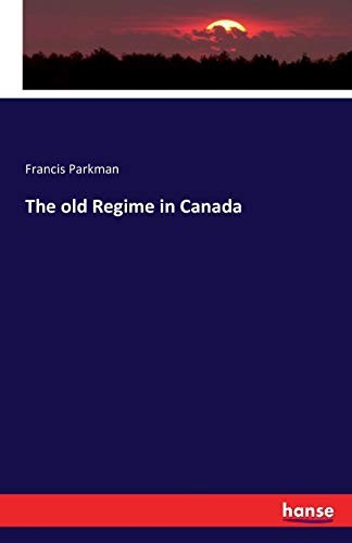 The old Regime in Canada.New 9783743314849 Fast Free Shipping<|