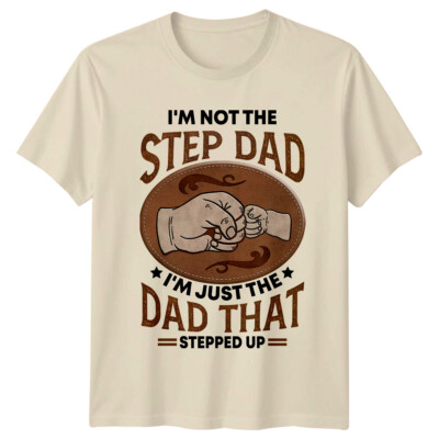 Stiefpapa T-Shirt I'M NOT THE STEP DAD I'M JUST THE DAD THAT STEP UP