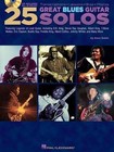 25 Great Blues Guitar Solos: Transcriptions  Lessons  Bios  Photos 